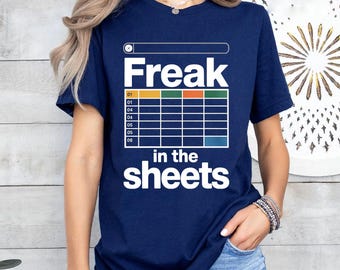 Funny "Freak in the Sheets" Spreadsheet Shirt: Excel, Data Analyst, Accountant Gift