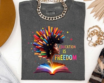 Education Is Freedom Shirt | Black Woman Afro Book Hair Tee | Teacher Gift | Inspirational Reading T-Shirt | Melanin Magic Book Lover Tee