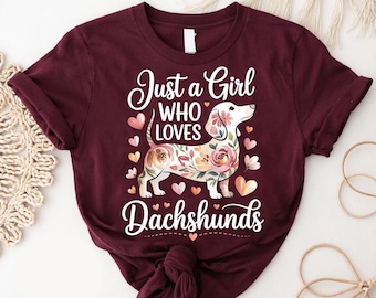 Just a Girl Who Loves Dachshunds Shirt - Cute Floral Dog Lover Tee - Sausage Dog Gift for Women - Funny Wiener Dog T Shirt