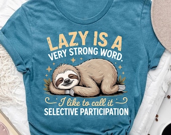 Selective Participation Sloth Shirt: Funny Animal Lover Tee
