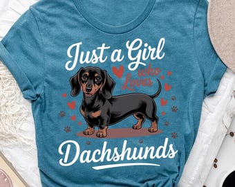 Just a Girl Who Loves Dachshunds Shirt - Cute Wiener Dog Tee for Women - Sausage Dog Lover Gift - Funny Puppy Mom T Shirt