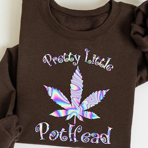 Pretty Little Pothead Shirt - Psychedelic Cannabis Leaf Graphic Tee, Trippy Weed Aesthetic Sweatshirt, Stoner Gift, Colorful Pot Leaf Shirt