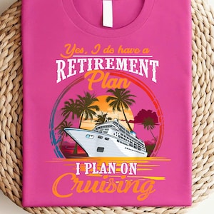 Yes I Do Have a Retirement Plan I Plan on Cruising Shirt – Funny Cruise Retirement Tee, Tropical Beach Cruise Gift for Retirees