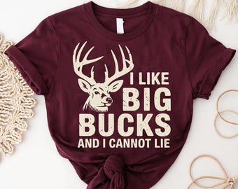Funny Deer Hunting Shirt: I Like Big Bucks Tee - Outdoorsman Gift