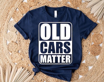 Old Cars Matter Graphic Tee - Vintage Car Enthusiast Shirt