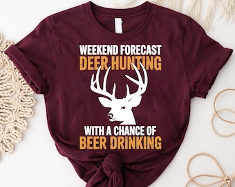 Funny Deer Hunting Shirt: Weekend Forecast & Beer - Outdoorsman Gift