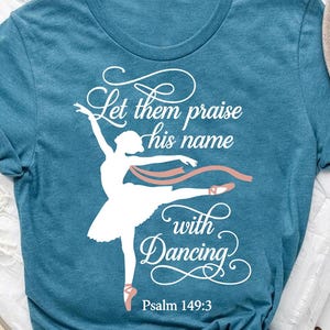 Låt dem prisa hans namn med dans T-shirt - Psalm 149:3 Balett T-shirt - Kristen dans T-shirt - Tro Ballerina T-shirt - Tillbedjan T-shirt