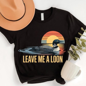 Leave Me A Loon Shirt - Funny Loon Bird Lover Tee - Retro Sunset Loon Graphic T-Shirt for Birdwatchers and Nature Fans