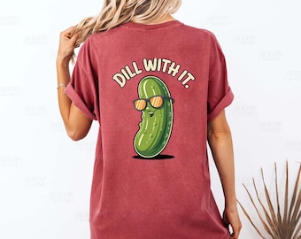 Dill With It Pickle Pun T-Shirt: Funny Foodie Graphic Tee