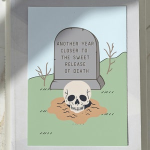 Another Year Closer To The Sweet Release Of Death 2 - birthday card - funny - dark humor - morbid humor - sarcastic - macabre humor