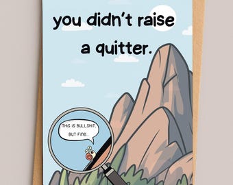 Funny Mother's/Father's Day Card – Sarcastic Dark Humor - "You Didn't Raise a Quitter"