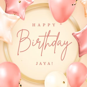 May include: A festive birthday graphic with pink and peach balloons and star-shaped foil balloons. The words "Happy Birthday Jaya!" are written in a stylish script font, surrounded by gold confetti.