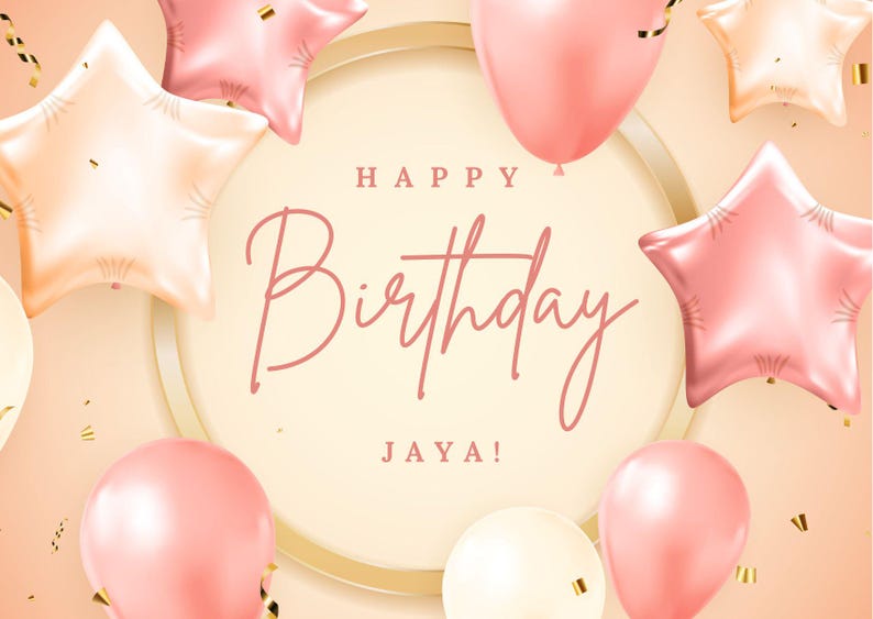 May include: A festive birthday graphic with pink and peach balloons and star-shaped foil balloons. The words "Happy Birthday Jaya!" are written in a stylish script font, surrounded by gold confetti.