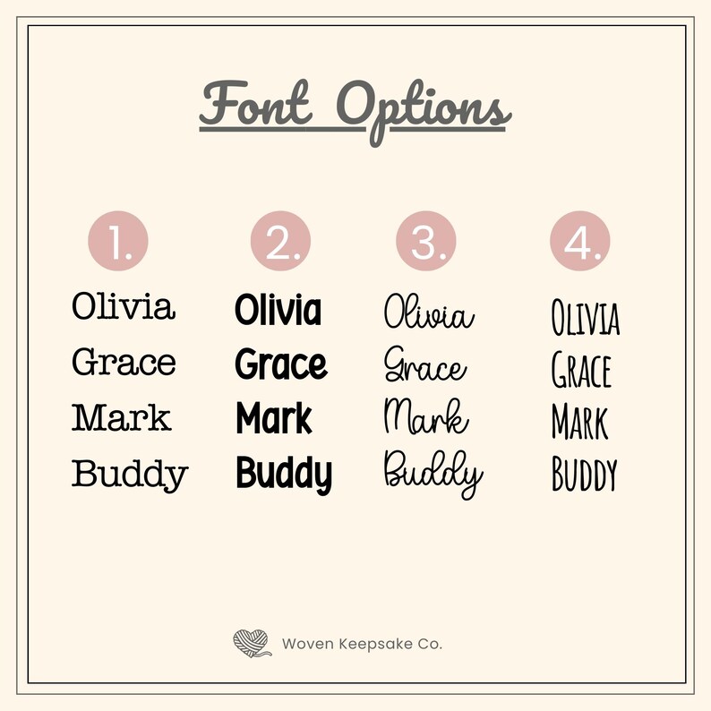 May include: A graphic displaying font options for personalized items. The text "Font Options" is at the top. Four font styles are shown with the names Olivia, Grace, Mark, and Buddy in each style. The Woven Keepsake Co. logo is at the bottom.