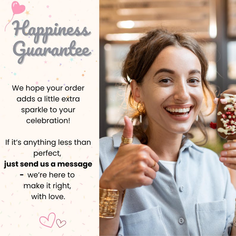 May include: Image with text that reads "Happiness Guarantee" and "We hope your order adds a little extra sparkle to your celebration!" A woman smiles and gives a thumbs up. She holds a chocolate-covered dessert.