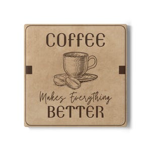 Coffee Makes Everything Better Ceramic Coaster - Brown Rustic Vintage Drink Coaster for Coffee Lovers, Coffee Shop Decor, Unique