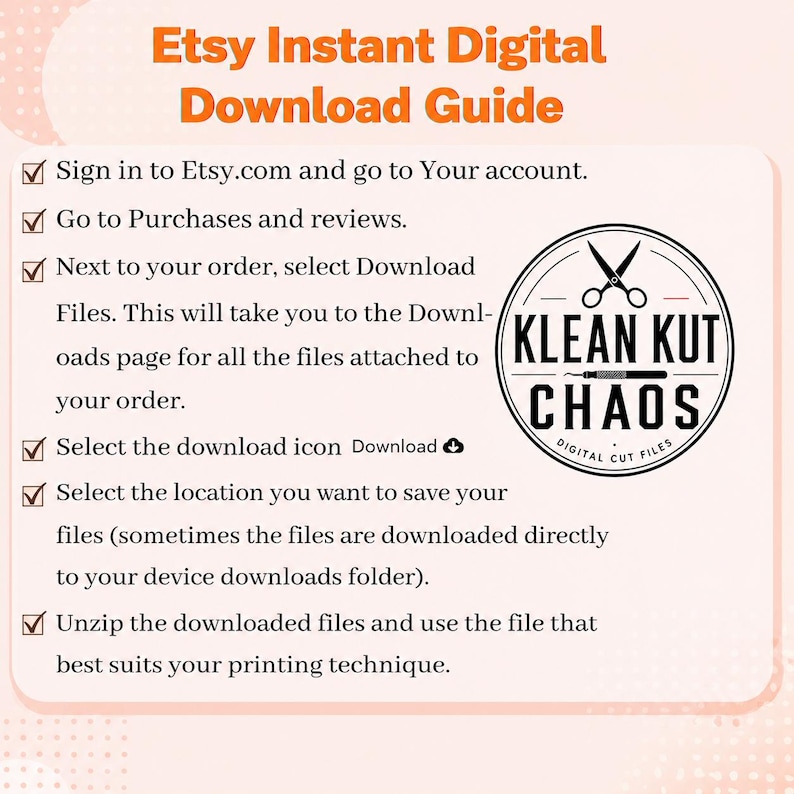 May include: An instructional guide titled Etsy Instant Digital Download Guide with a checklist of steps for accessing files. It features a circular logo for Klean Kut Chaos with scissors and text. The background is light pink with orange text headers. This image is part of the Art the Clown SVG, Terrifier Movie Line Art digital download.