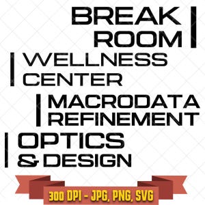 May include: A digital graphic featuring black text on a white background with the words BREAK ROOM, WELLNESS CENTER, MACRODATA REFINEMENT, and OPTICS & DESIGN, accompanied by vertical black lines and a red banner displaying 300 DPI - JPG, PNG, SVG.