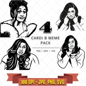 May include: A digital graphic set featuring four black and white illustrations of Cardi B in various expressive poses. The text reads 4 CARDI B MEME PACK, PNG | JPEG | SVG, and 300 DPI - JPG, PNG, SVG on a red banner at the bottom of the image. This image is part of the Cardi B Meme SVG Pack, Funny Quotes, Cricut Silhouette digital download.