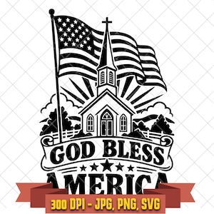 May include: A black and white graphic design featuring a church building with a steeple, a waving American flag on a pole, and the text "GOD BLESS AMERICA" on a banner. Below the banner, a red ribbon displays the text "300 DPI - JPG, PNG, SVG".