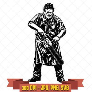 May include: A black and white graphic illustration of a figure wearing a mask and an apron, holding a chainsaw. Below the figure is a red banner containing the text 300 DPI - JPG, PNG, SVG, indicating the file formats and resolution available.