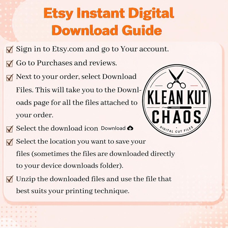 May include: An instructional guide titled Etsy Instant Digital Download Guide with a checklist of steps for accessing files. It features a circular logo for Klean Kut Chaos with scissors and text. The background is light pink with orange text headers. This image is part of the Gordon Ramsay SMYW Chef SVG, Funny Kitchen Meme, Cricut Silhouette digital download.