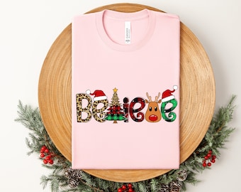 Believe Christmas Shirt, Christmas Believe Shirt Christmas Party Shirt Christmas T-Shirt, Christmas Family Shirt, Believe Shirt