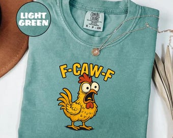 Comfort Colors® F-CAW-F Rooster Cartoon T-Shirt - funny saying shirt chicken/rooster, witty farm meme, sarcastic gift for men & women
