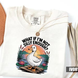 Comfort Colors® Funny Goose T-Shirt Duck Shirt. What if I&#39;m Not Silly Enough. Meme Gift Idea. Trending Tee Tshirt. Bird Nerd Animal Graphic