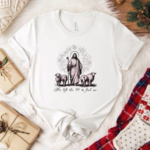 He Left the 99 to Find Me Shirt, Christian Shirts for Christian Gifts for Women Bible Verse Shirt Religious Shirt Lost Sheep Shirt