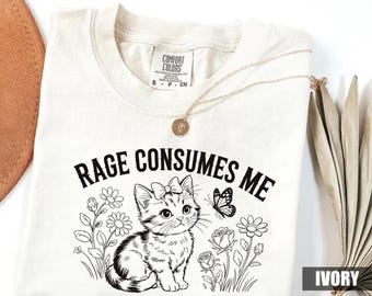 Rage Consumes Me Shirt, Cute Cat Meme T-Shirt, Funny Sarcastic Kitten Tee, Cottagecore Comfort Colors Mental Health T Shirt, Butterfly Shirt