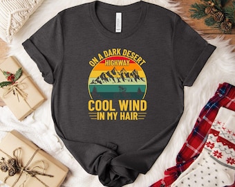 On A Dark Desert Highway Shirt, Adventure Shirt, Travel Shirt, Hiking Shirt, Desert Shirt, Explore Shirt, Mountain Shirt, Camping Shirt Tee