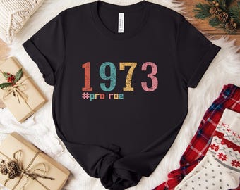 Pro Roe 1973 Retro Shirt For Women, Pro Choice Shirt, Protest Shirt, Roe V Wade Shirt, Women's Rights Shirt, Equality Shirt, Pro Roe Shirt