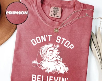 Comfort Colors®Don't Stop Believing Santa Shirt, Santa Claus T-Shirt, Cute Christmas Dont Stop Believing Shirt, Cute Santa Shirt,