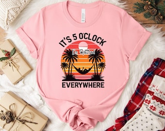 Retirement T-shirt, Summer Outfit, Beach Tee, It's 5 O'clock Everywhere I'm Retired Shirt, Retirement Gifts, Vacation Shirts, Funny Shirt