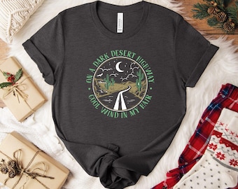 On A Dark Desert Highway Shirt, Adventure Shirt, Travel Shirt, Hiking Shirt, Desert Shirt, Explore Shirt, Mountain Shirt, Camping Shirt Tee