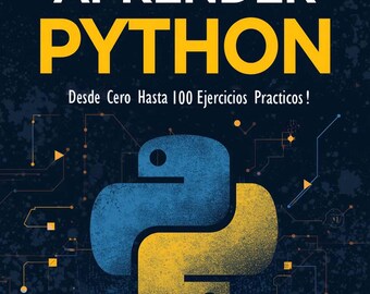 Aprende Python Desde Cero — Guía Completa con 100 Ejercicios Prácticos