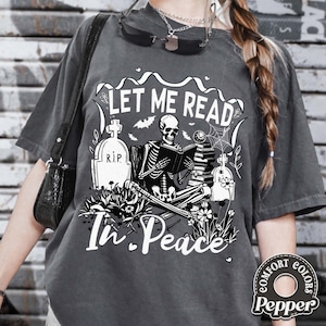 Let Me Read In Peace Comfort Colors Shirt, Skeleton Book Shirt, Skeleton Reading Shirt, Book Lover Halloween Tee, Bookish Halloween Shirt