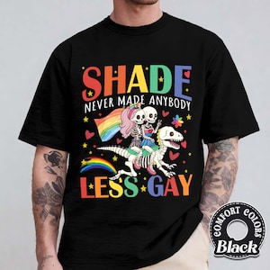 Shade Never Made Anybody Less Gay Comfort Colors Shirt, Rainbow Shirt, Gaylor Shirt, Pride Parade Shirt, You Need To Calm Down, Pride Month