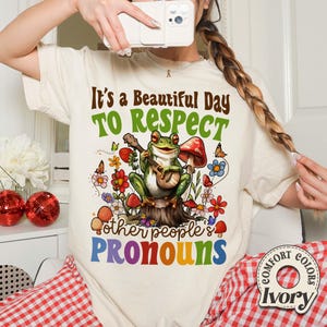 It's A Beautiful Day To Respect Other People's Pronouns Comfort Colors Shirt, Non Binary Tee, Human Rights Shirt, Equality Shirt