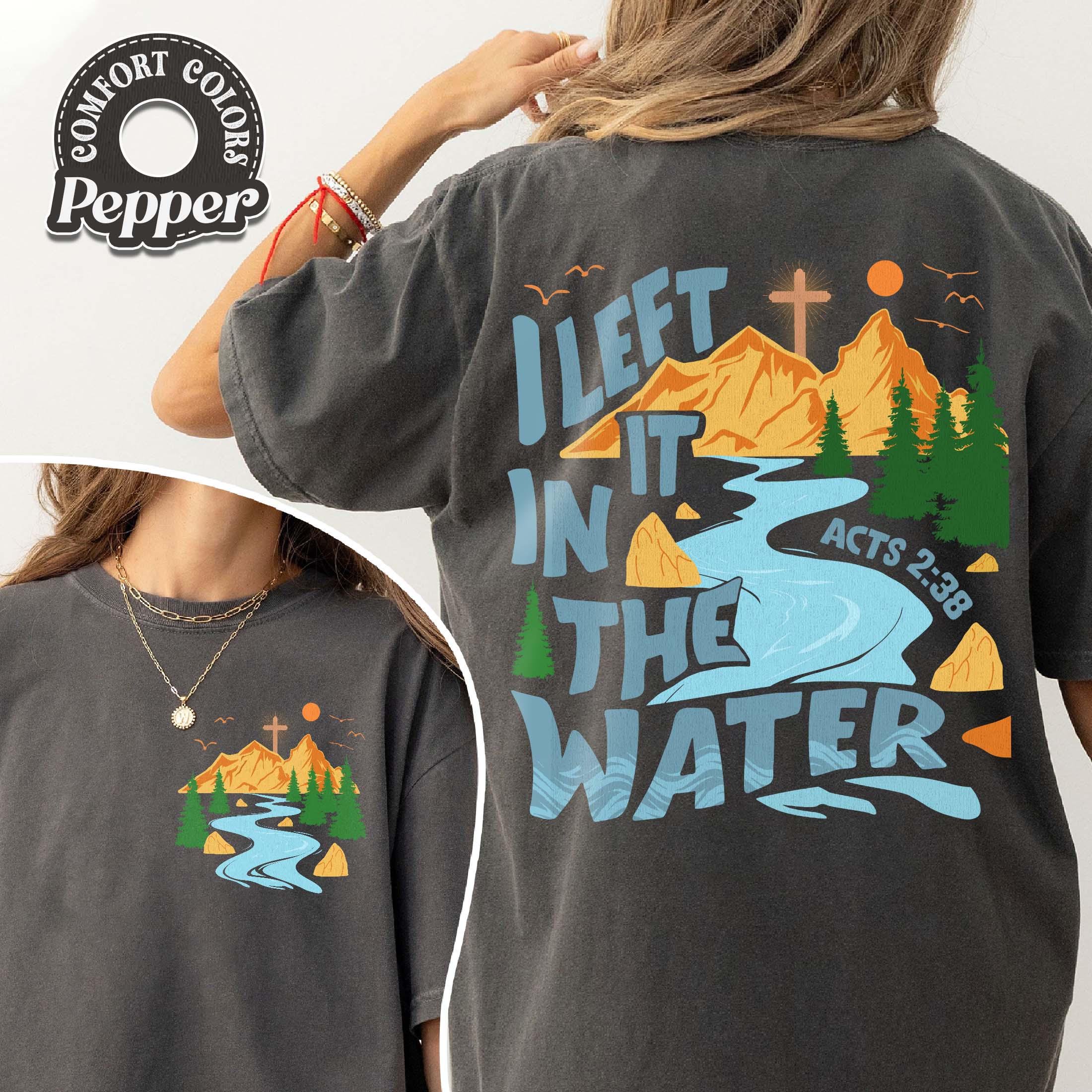 I Left It in the Water Comfort Colors Shirt, Baptism Shirt, Religious Tee, Christian Apparel, Water Baptism Gift, Faith-Based Inspired Merch