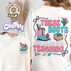 Custom Western Teacher Comfort Colors Shirt, These Boots Are Made For Teaching Shirt, Cowgirl Teacher Shirt, Teacher Appreciation Gift Women
