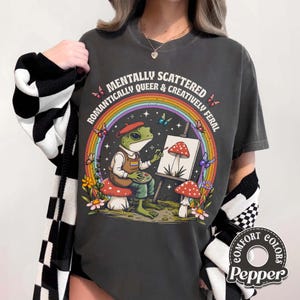 Mentally Scattered Romantically Queer Comfort Colors Shirt, Creatively Feral LGBTQ+ Shirt, Cottagecore Queer T-shirt, Gay Frog Shirt