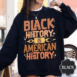 Black History is American History Sweatshirt, Black History Month Shirt, Black Lives Matter, African American Tee, Black Pride
