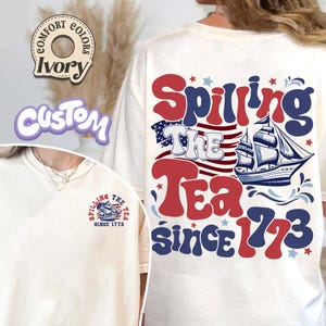 Spilling The Tea Since 1773 Comfort Colors Shirt, Patriotic Shirt, Usa Shirt, Boston Tea Party, Fourth Of July Shirt, American Shirt