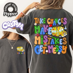 Personalized Take Chances Make Mistakes Get Messy Comfort Colors Shirt, Miss Frizzle Shirt, Back to School Shirt, Magic School Bus Shirt