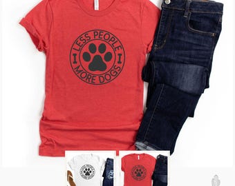 Less People More Dogs T-Shirt: Pet Tee Shirt