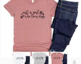 Just a Girl Who Loves Dogs T-Shirt: Dog Mom Shirt