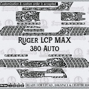 May include: Black and white vector graphic design for a Ruger LCP MAX 380 AUTO firearm. The design includes floral scrollwork and the text "Customization & custom order is accepted." Ready for EZCAD, Inkscape & Lightburn.