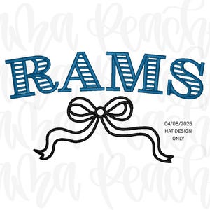 May include: Blue embroidered text spelling "RAMS" with a striped design, above a black bow with flowing ribbons. The text "04/08/2026 HAT DESIGN ONLY" is below the bow, all on a white background.